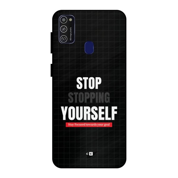 Stop Stopping Yourself Metal Back Case for Galaxy M30s