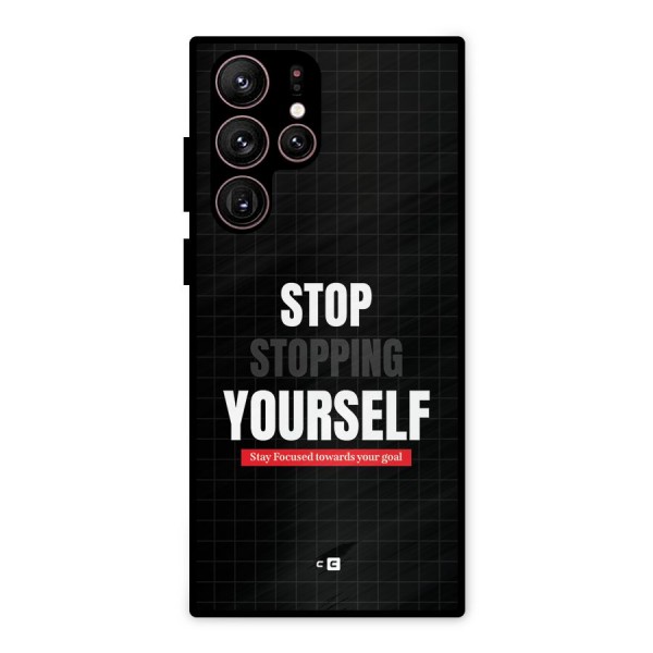 Stop Stopping Yourself Metal Back Case for Galaxy S22 Ultra 5G