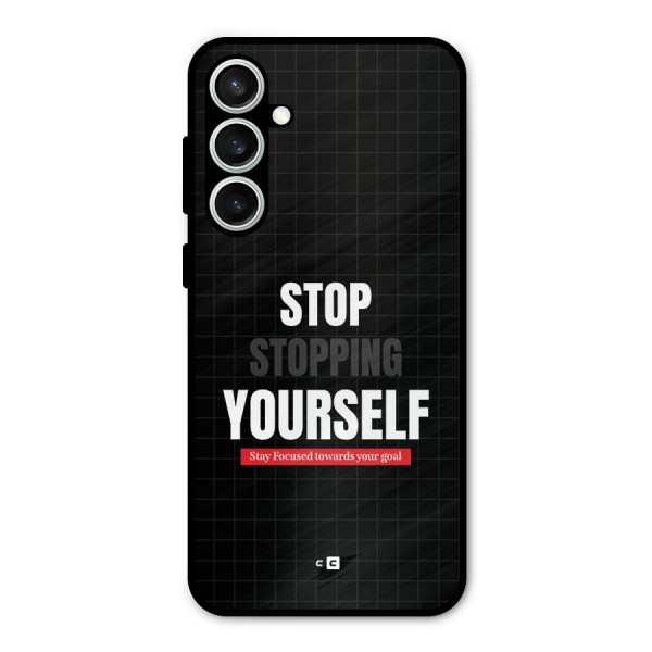 Stop Stopping Yourself Metal Back Case for Galaxy S23 FE