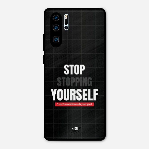 Stop Stopping Yourself Metal Back Case for Huawei P30 Pro