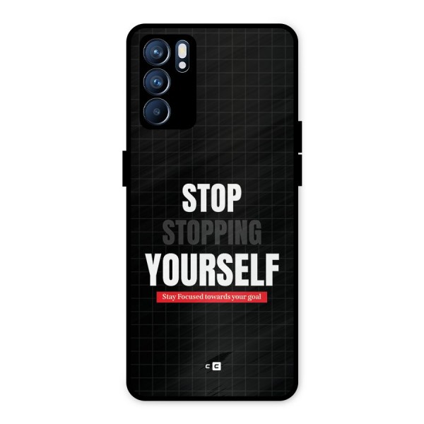 Stop Stopping Yourself Metal Back Case for Oppo Reno6 5G