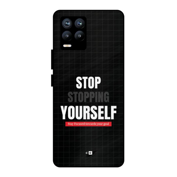 Stop Stopping Yourself Metal Back Case for Realme 8 Pro