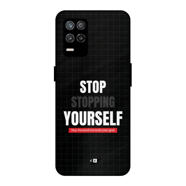 Stop Stopping Yourself Metal Back Case for Realme 9 5G