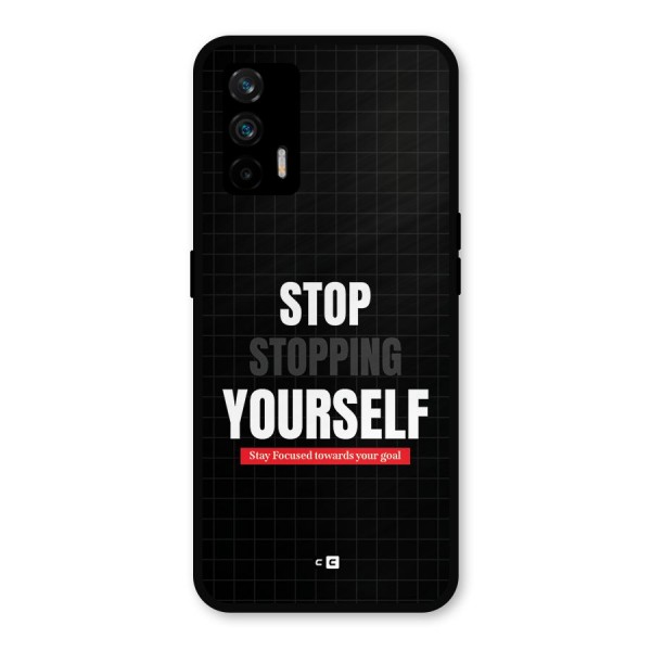 Stop Stopping Yourself Metal Back Case for Realme X7 Max