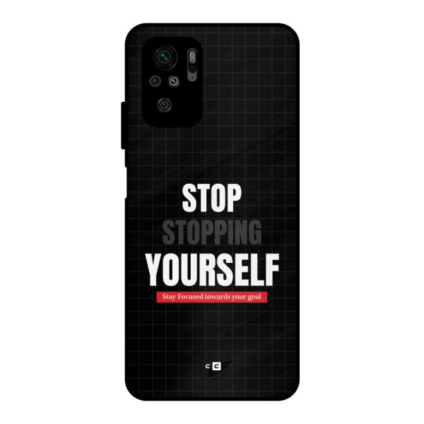 Stop Stopping Yourself Metal Back Case for Redmi Note 10