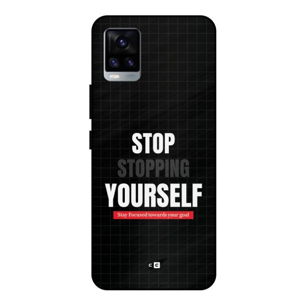 Stop Stopping Yourself Metal Back Case for Vivo V20