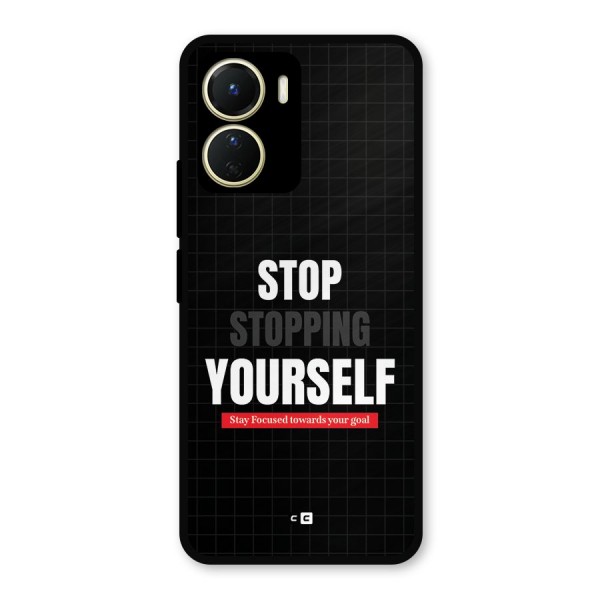 Stop Stopping Yourself Metal Back Case for Vivo Y16