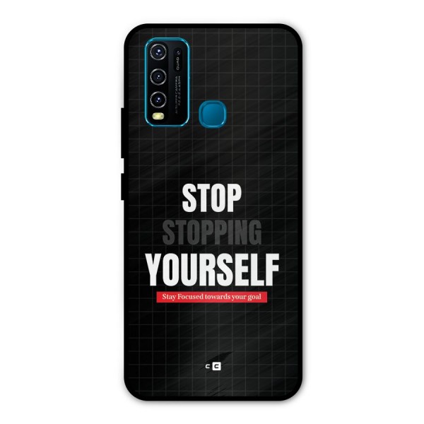 Stop Stopping Yourself Metal Back Case for Vivo Y50