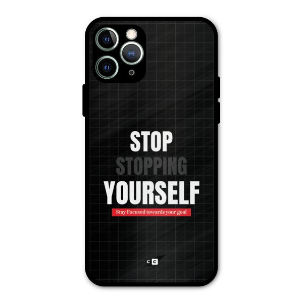 Stop Stopping Yourself Metal Back Case for iPhone 11 Pro Max
