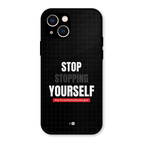 Stop Stopping Yourself Metal Back Case for iPhone 13