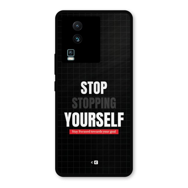 Stop Stopping Yourself Metal Back Case for iQOO Neo 7 Pro