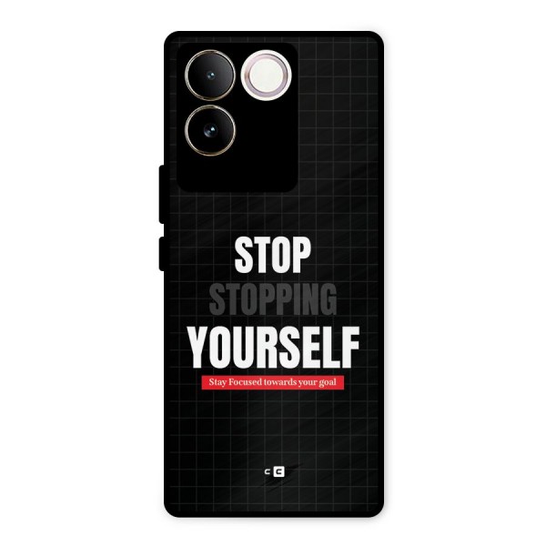 Stop Stopping Yourself Metal Back Case for iQOO Z7 Pro