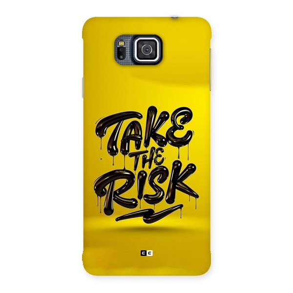 Take The Risk Back Case for Galaxy Alpha