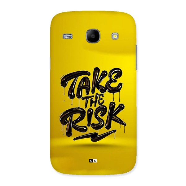 Take The Risk Back Case for Galaxy Core