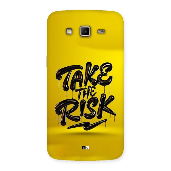 Take The Risk Back Case for Galaxy Grand 2