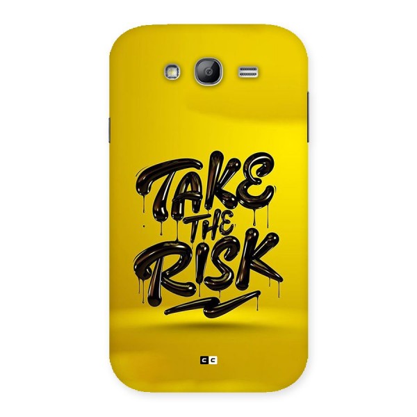 Take The Risk Back Case for Galaxy Grand Neo Plus
