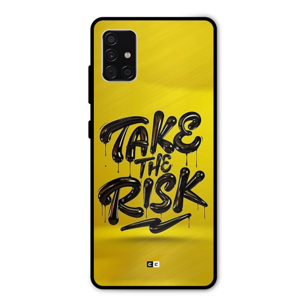 Take The Risk Metal Back Case for Galaxy A51