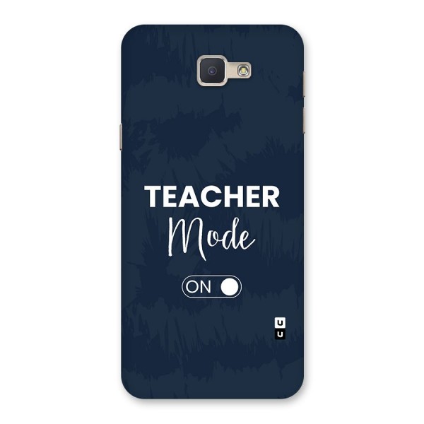 Teacher Mode On Back Case for Galaxy J5 Prime