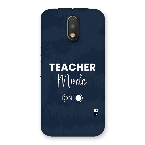 Teacher Mode On Back Case for Moto G4 Plus