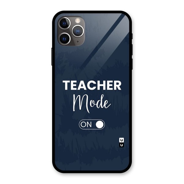 Teacher Mode On Glass Back Case for iPhone 11 Pro Max