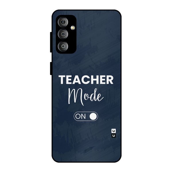 Teacher Mode On Metal Back Case for Galaxy F23