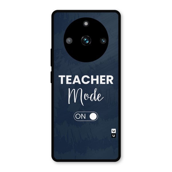 Teacher Mode On Metal Back Case for Realme 11 Pro Plus