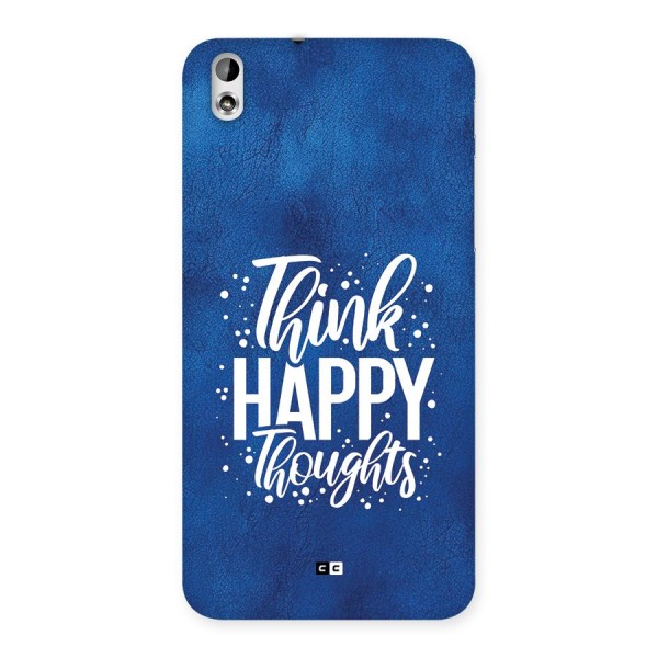 Think Happy Thoughts Back Case for Desire 816