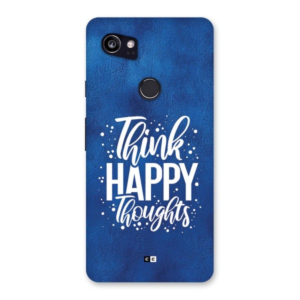 Think Happy Thoughts Back Case for Google Pixel 2 XL