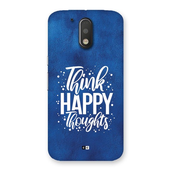 Think Happy Thoughts Back Case for Moto G4 Plus