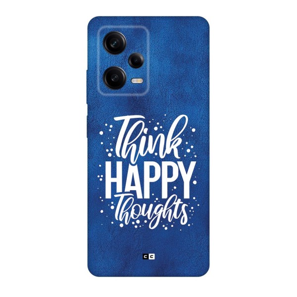 Think Happy Thoughts Back Case for Redmi Note 12 Pro