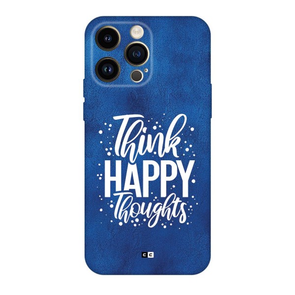 Think Happy Thoughts Back Case for iPhone 14 Pro Max