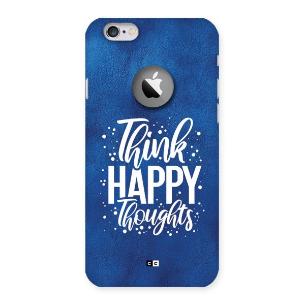 Think Happy Thoughts Back Case for iPhone 6 Logo Cut