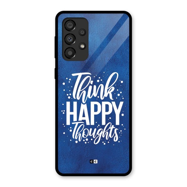 Think Happy Thoughts Glass Back Case for Galaxy A33 5G