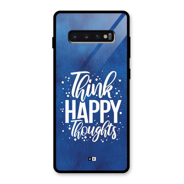 Think Happy Thoughts Glass Back Case for Galaxy S10 Plus