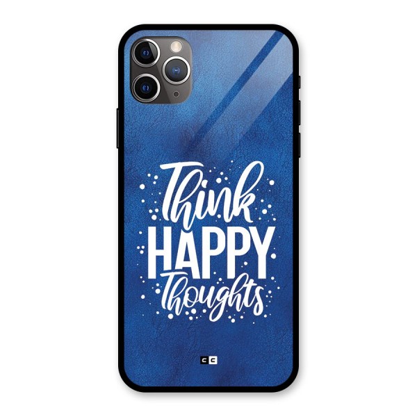 Think Happy Thoughts Glass Back Case for iPhone 11 Pro Max