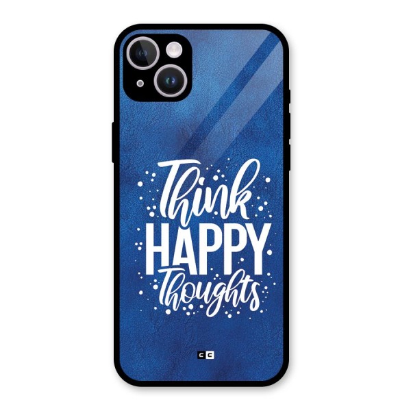 Think Happy Thoughts Glass Back Case for iPhone 14 Plus