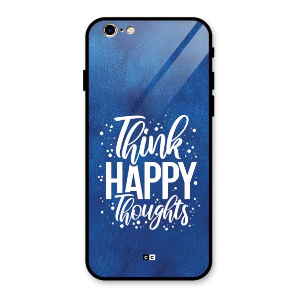 Think Happy Thoughts Glass Back Case for iPhone 6 6S
