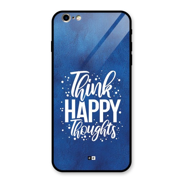 Think Happy Thoughts Glass Back Case for iPhone 6 Plus 6S Plus
