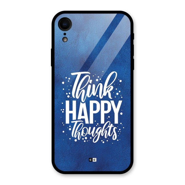 Think Happy Thoughts Glass Back Case for iPhone XR