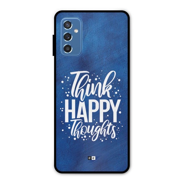 Think Happy Thoughts Metal Back Case for Galaxy M52 5G