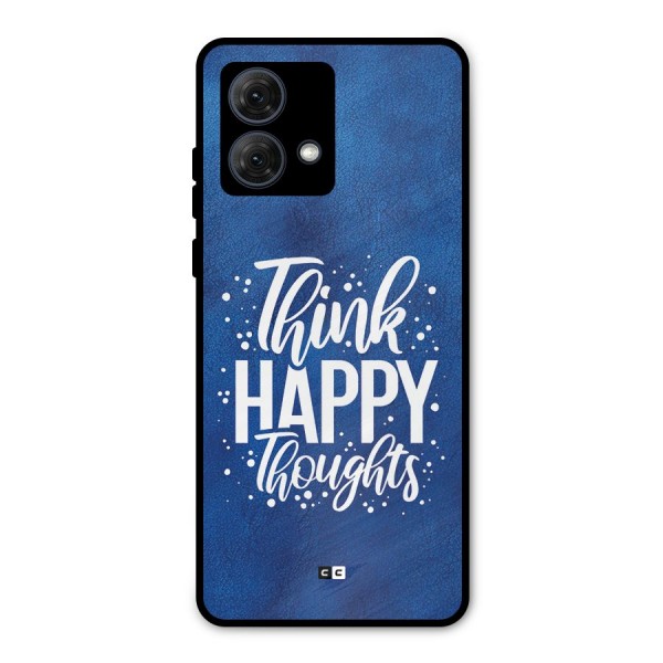 Think Happy Thoughts Metal Back Case for Moto G84