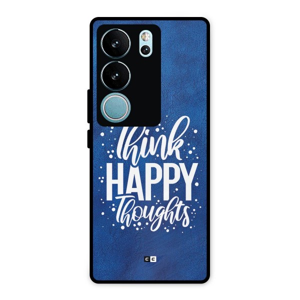 Think Happy Thoughts Metal Back Case for Vivo V29