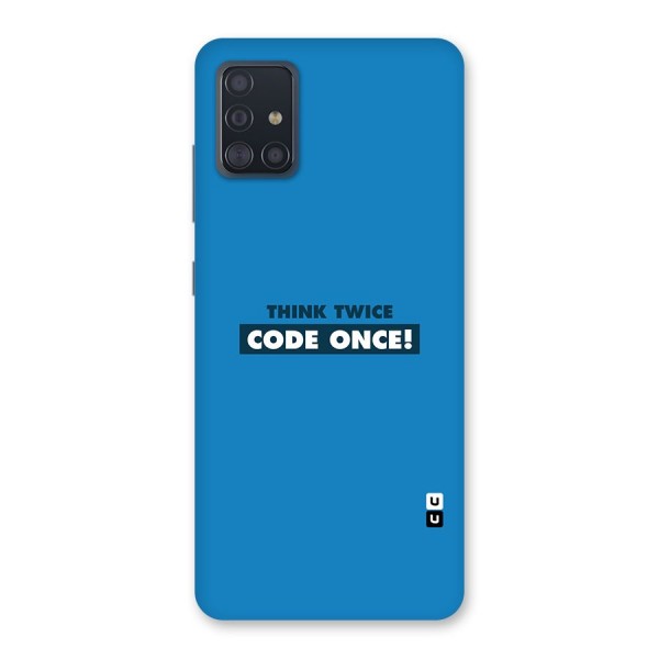 Think Twice Code Once Back Case for Galaxy A51