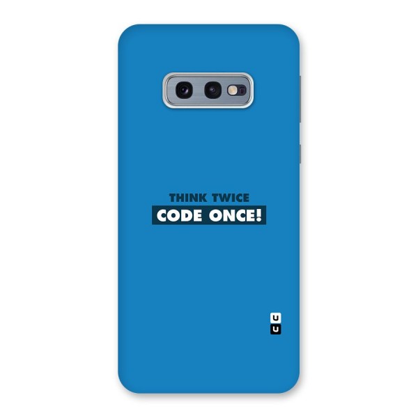 Think Twice Code Once Back Case for Galaxy S10e