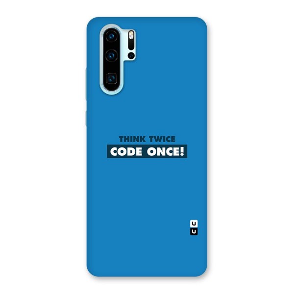 Think Twice Code Once Back Case for Huawei P30 Pro