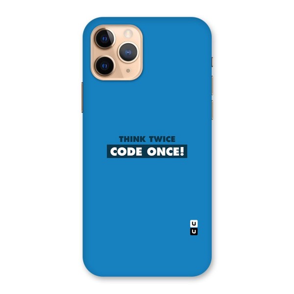 Think Twice Code Once Back Case for iPhone 11 Pro