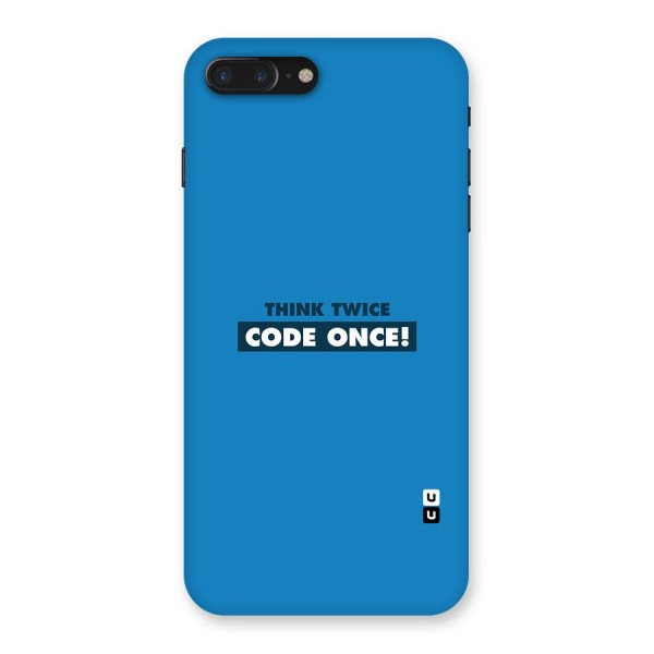 Think Twice Code Once Back Case for iPhone 7 Plus