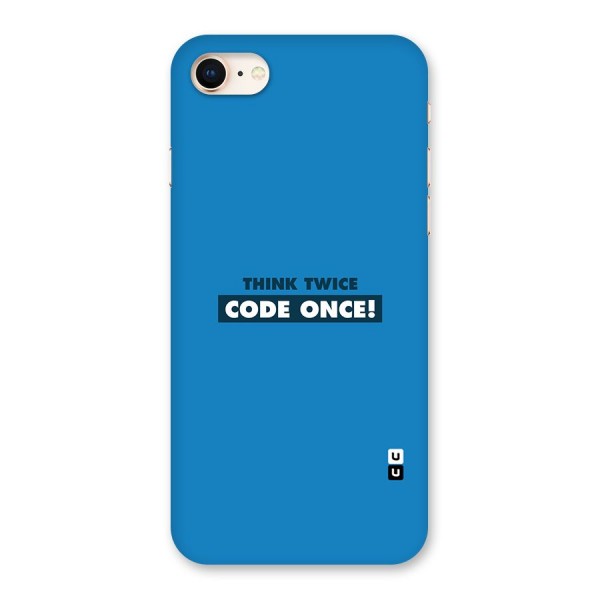 Think Twice Code Once Back Case for iPhone 8