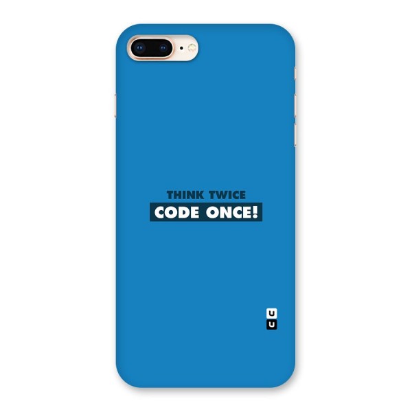 Think Twice Code Once Back Case for iPhone 8 Plus