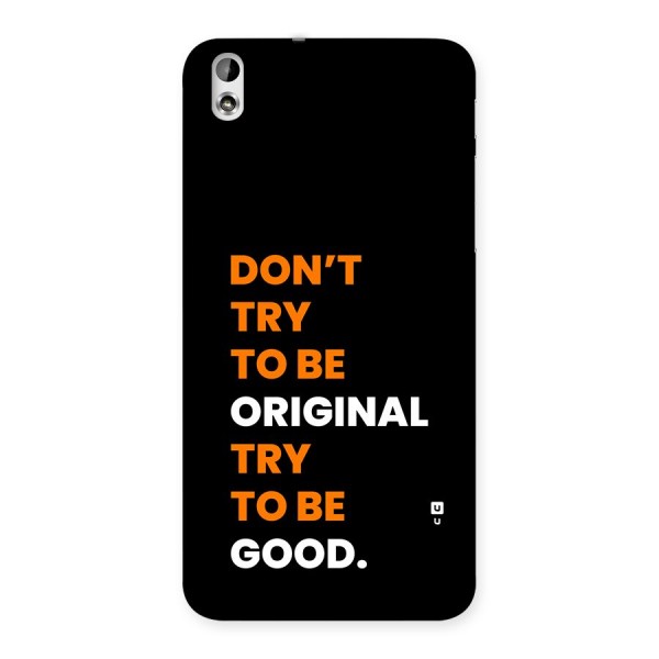 To Be Good Back Case for Desire 816